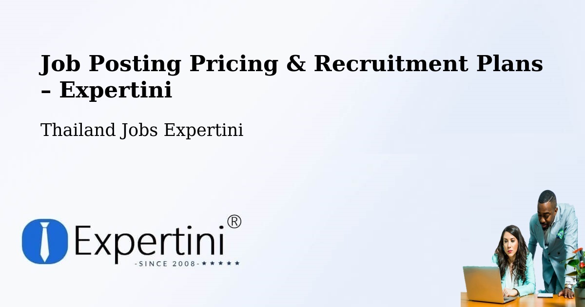 Job Posting Pricing & Recruitment Plans – Suanluang - Suanluang, Thailand Jobs Expertini